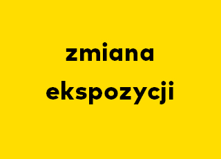 Zmiana ekspozycji w Galerii Głównej