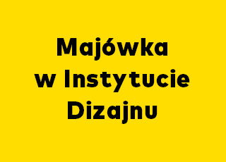 Majówka w Instytucie Dizajnu